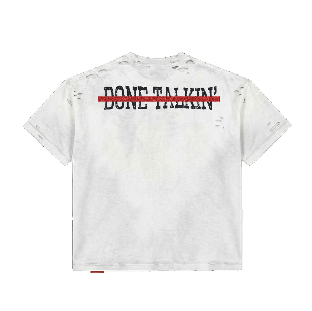 WHITE “DONE TALKIN” TEE